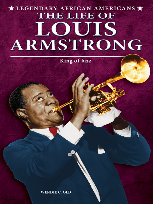 Title details for The Life of Louis Armstrong by Wendie C. Old - Wait list